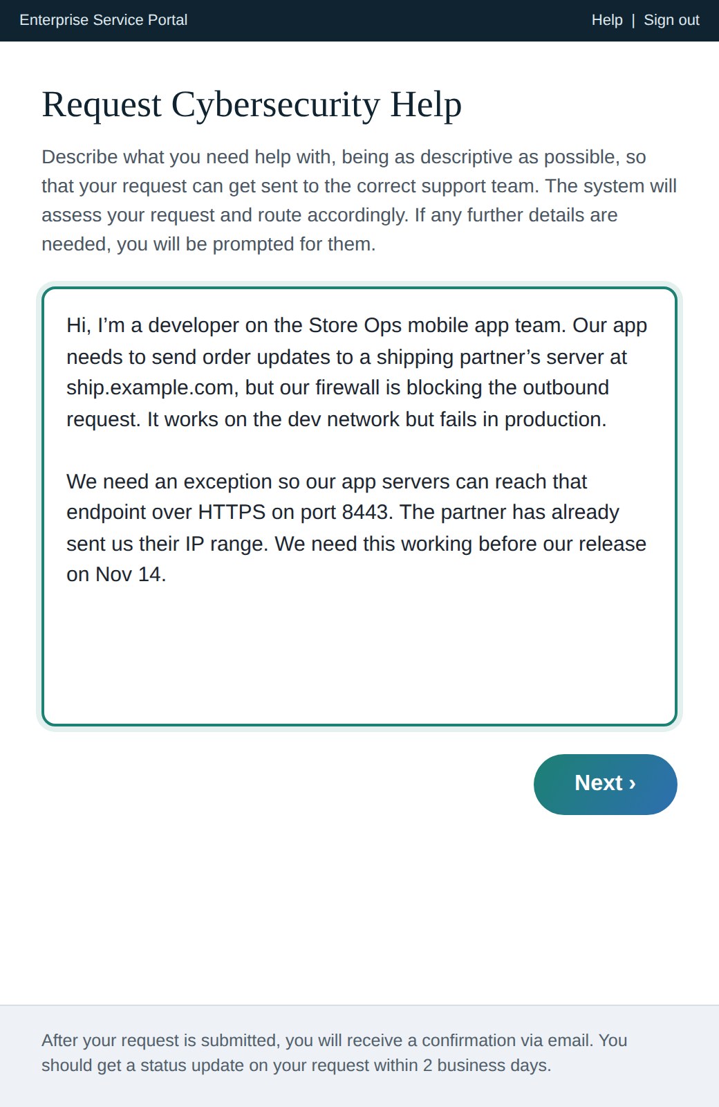 A representative request screen titled Request Cybersecurity Help. A short description asks the requester to describe what they need, and a large text box holds a sample request from an app developer who needs firewall access to a remote server. A Next button follows, with a note about the email confirmation and a status update within 2 business days.